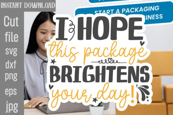 I Hope This Package Brightens Your Day Graphics for Crafts