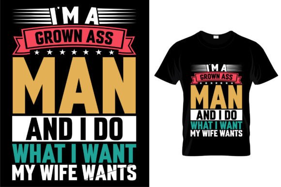 I m a Grown Ass Man and I Do What I Want Graphics for Crafts