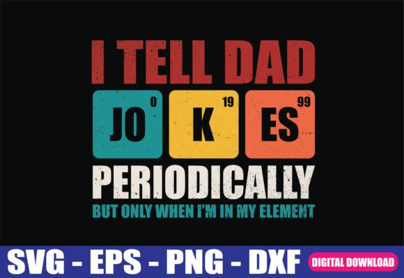 I Tell Dad Jokes Periodically Funny SVG for Graphics and Crafts