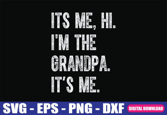 Its Me Hi I m the Grandpa SVG for Graphics and Crafts