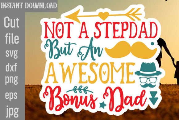 Not a Stepdad but an Awesome Bonus Dad Graphics for Crafts