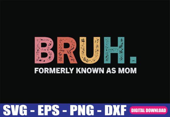 Retro Bruh Formerly Known As Mom Gifts Graphics for Crafts