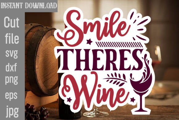 Smile There s Wine SVG Cut File for Crafts and Graphics