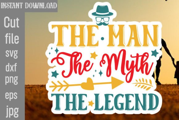The Man the Myth the Legend Graphics for Crafts