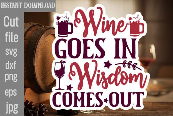 Wine Goes in Wisdom Comes out SVG for Crafts and Graphics
