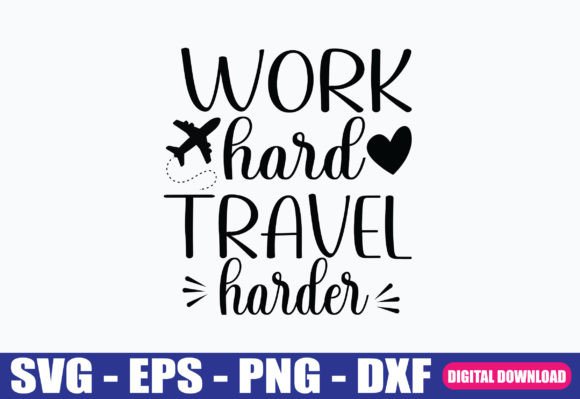 Work Hard Travel Harder SVG for Crafts and Graphics