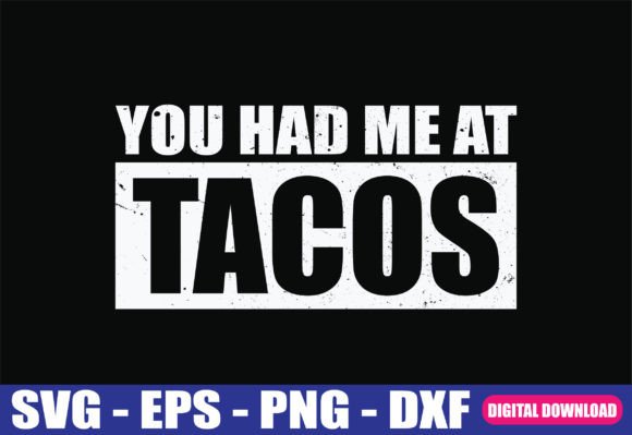 You Had Me at Tacos Mexican Food SVG